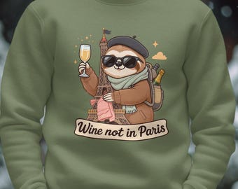 Sloth in Paris Sweatshirt: Funny Wine Lover Gift