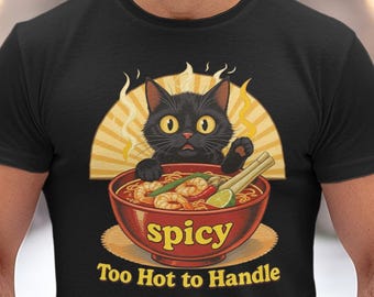 Funny Cat Ramen Noodles T-Shirt, Spicy Too Hot to Handle Graphic Tee, Cute Black Cat in Bowl, Humorous Food Lovers Shirt