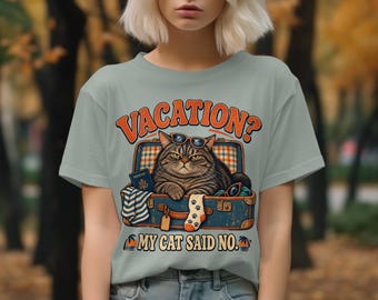 Vacation My Cat Said No Shirt, Funny Grumpy Cat T-Shirt, Retro Travel Graphic Tee, Sarcastic Cat Lover Shirt, Cute Cat Mom Gift T-Shirts