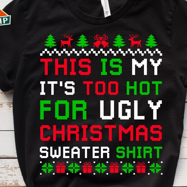 This is My it's Too Hot for Ugly Christmas Sweater Shirt Svg, Ugly Christmas Sweater Svg, This is My Ugly Christmas Sweater Svg