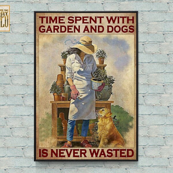 Time Spent with Garden And Dogs Is Never Wasted Gift For Gardener Girl Dog Lover Home Farmhouse Decor Wall Art Print Vintage Poster