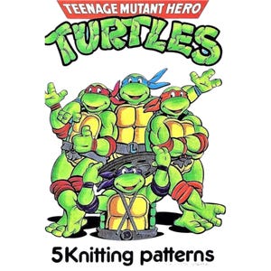 May include: Illustration of the Teenage Mutant Ninja Turtles, with each turtle wearing a different colored mask. The image includes the text "Teenage Mutant Hero Turtles" and "5 Knitting patterns". The turtles are green, with yellow shells and red, blue, and purple accents.