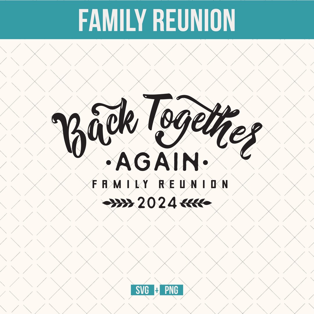 Family Reunion SVG Back Together Again Family Reunion 2024 PNG Family ...