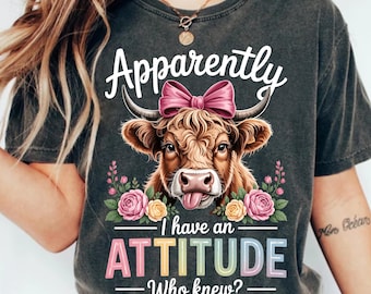 Apparently I Have An Attitude Who Knew PNG : Funny Highland Cow Quote Farm Animal Humor Design, Transparent PNG, SVG Digital Download