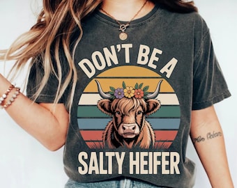 Don’t Be A Salty Heifer, Funny Cow Farm Humor Gift, Vintage Highland Cow Graphic for Women Men, Transparent PNG, SVG Digital Download