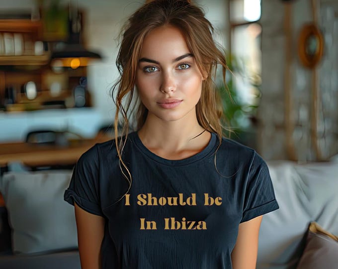 I Should Be in Ibiza T shirt