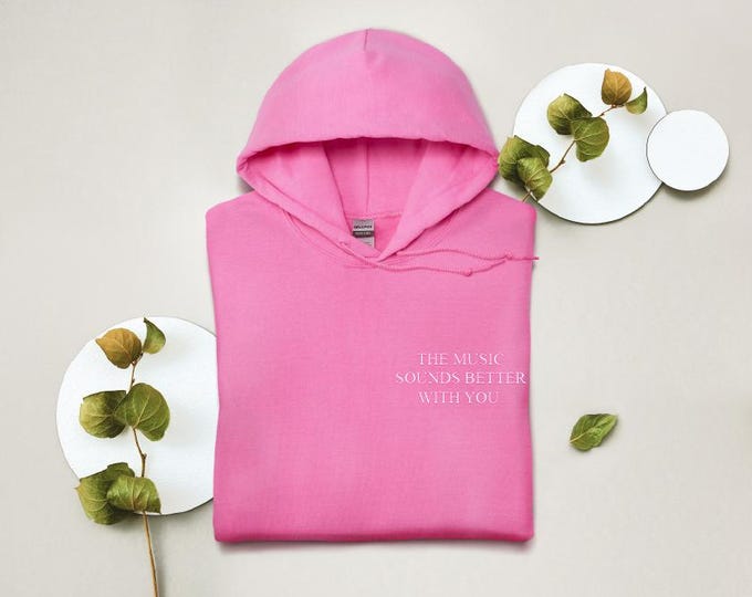 Music Sounds Better with you hoody