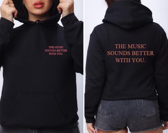 Music Sounds better with you Hoody