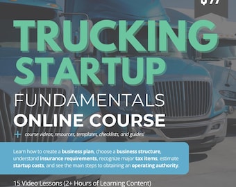 Trucking Startup Fundamentals Online Course (15 Video Lessons + 10 digital tools, templates, and guides)