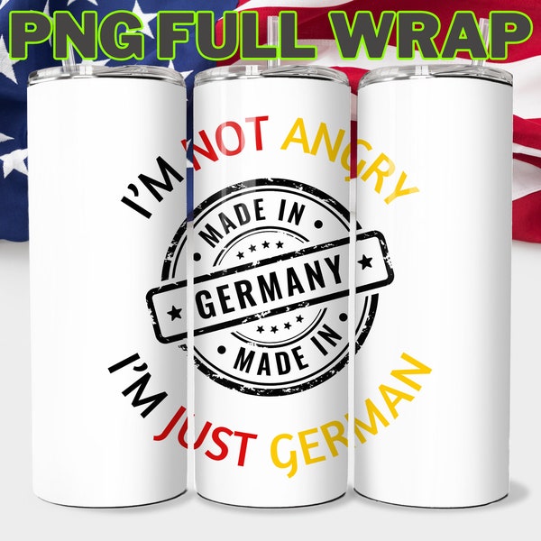 I'm not angry 20oz Skinny Tumbler Wrap, German Png, Digital Download, Sublimation Design, Funny Made in Germany Tumbler, Deutschland Wrap