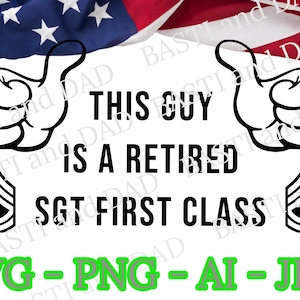 Este tipo es un sargento retirado del ejército de los EE. UU. de primera clase Svg, SFC retirado png, este tipo archivos de corte militar, archivos camiseta, taza SVG, vaso de cerveza Jpg