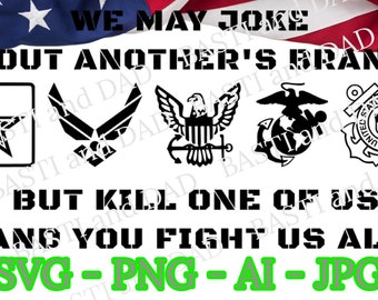 US Military Branches We Joke About Another Branch SVG, PNG, ai and jpeg, but kill one of us and you fight us all, Coast Guard, Army, Navy,