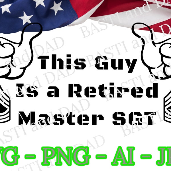 This Guy Is a Retired US Army Master Sergeant  Svg, Retired MSGT png, This Guy Military Cut Files, Files T-shirts, Mugs SVG, Beer Glass Jpg