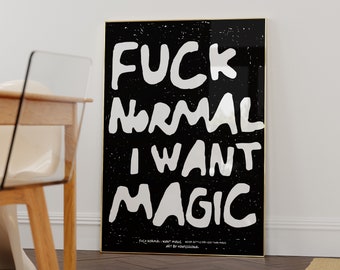 Fuck Normal I Want Magic Poster