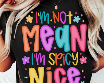 I'm Not Mean, I'm Spicy Nice png, Funny Neon png, Funny Retro png, Sarcasm png, Trendy png, Neon Sublimation png, Sarcasm is How I Roll png