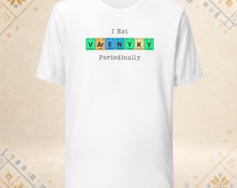 I Eat Varenyky Periodically T-Shirt, Funny Chemistry Shirt, Pierogi Lover Gift, Ukrainian Food Science Tee