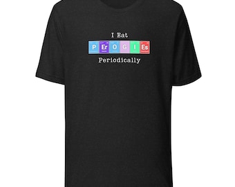 I Eat Perogies Periodically T-Shirt, Funny Chemistry Shirt, Pierogi Lover Gift, Ukrainian Food Science Tee