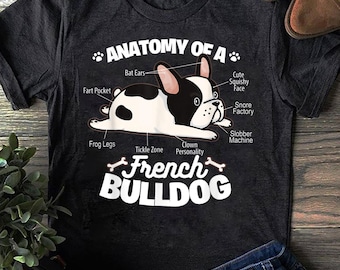 Anatomy of a French Bulldog T-Shirt: Funny Dog Lover Gift
