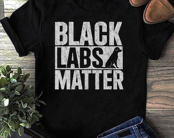 Black Labs Matter Labrador Retriever T Shirt Labrador Retriever, Black Labrador Mom, Lab Mama Gift, Black Labrador