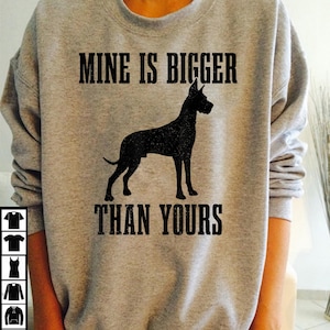 Great Dane Dog Mine Is Bigger Than Yours Great Dane Mom Dad T-Shirt - Gift for Dog Lovers - Funny Dog - Great Dane Lovers - Mother&#39;s Day