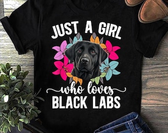 Black Lab Mom T-Shirt: Just A Girl Who Loves Labrador Retrievers