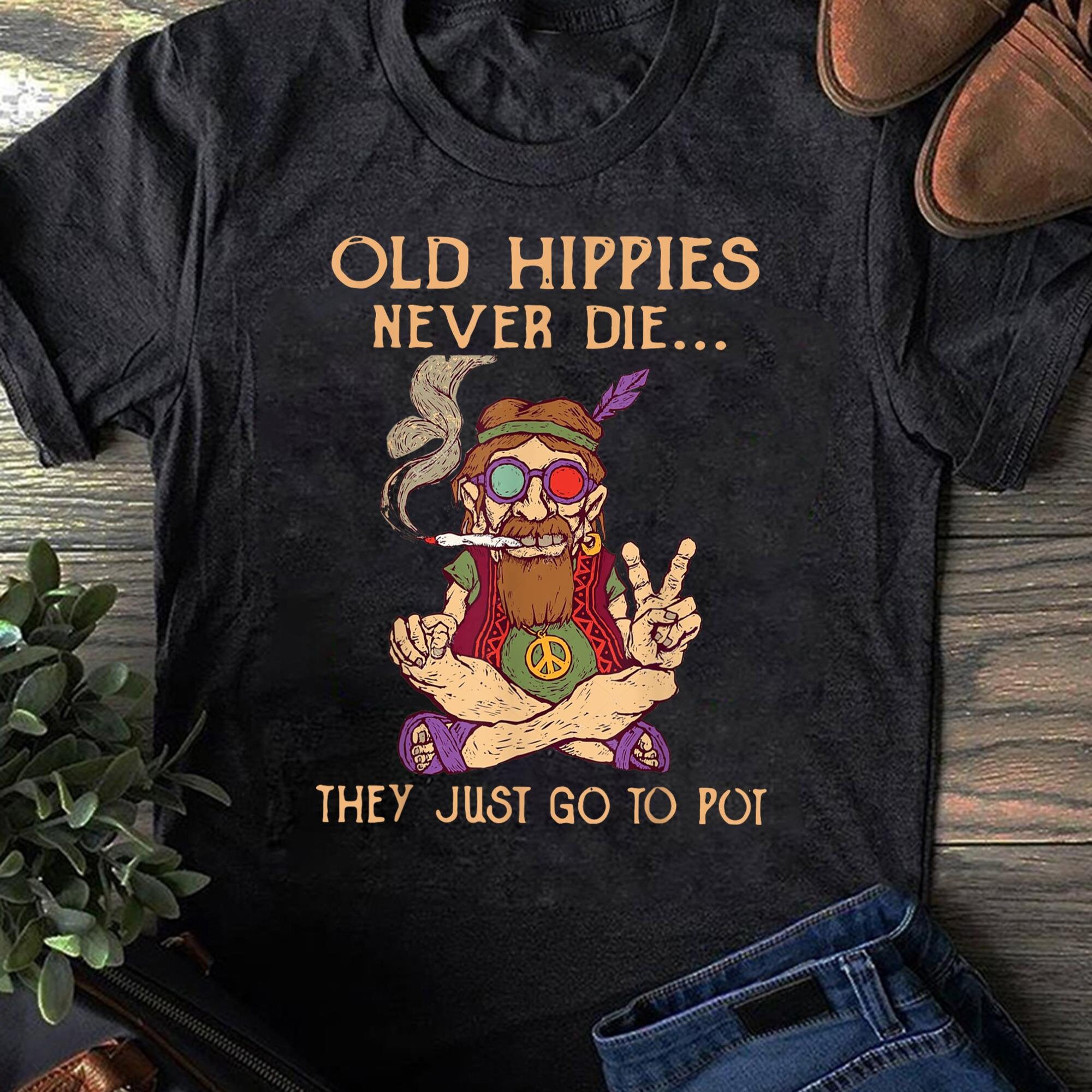 Old Hippies Never Die T-Shirt: 60s 70s Peace Shirt