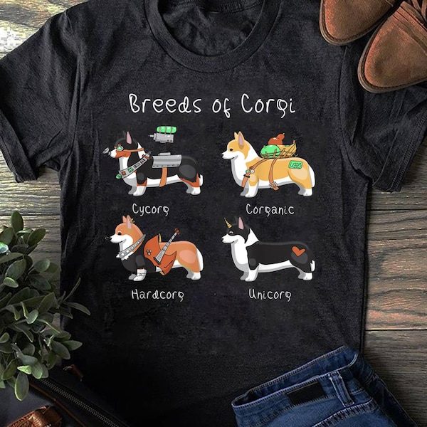 Breeds of Corgi Cycorg Corganic Hardcorg Unicorg T-Shirt - Gift for Dog Lovers - Funny Dog - Corgi Lovers - Mother's Day