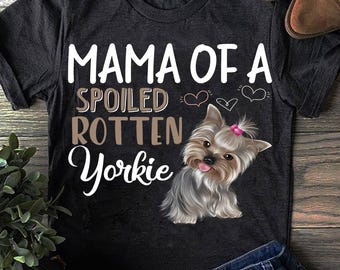 Shirt Yorkie Yorkshire Terrier Mama Of A Verwende Rotten Yorkie - grappige Yorkie-cadeaus, Shirt Yorkshire Terrier, Shirt Yorkshire Terrier, Yorkie Mom