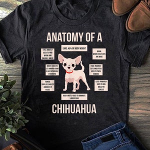 Anatomy Of A Chihuahua T-Shirt Funny Puppy Gift - Gift for Dog Lovers - Funny Dog - Chihuahua Lovers - Mother's Day