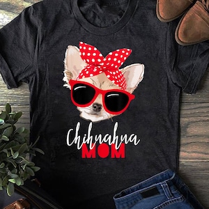 Chihuahua Shirt Funny Dog Shirt Mom Sunglasses Dog Lover Tee Chihuahua Shirt Funny Dog Shirt Mom Sunglasses Dog Lover Tee