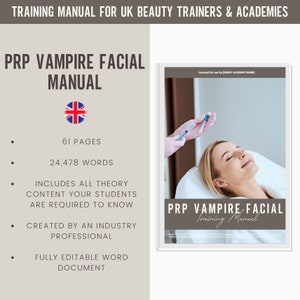 May include: A training manual for PRP Vampire Facial, a beauty treatment. The manual is 61 pages long and includes 24,478 words. It covers all the theory and content students need to know. The manual is created by an industry professional and is fully editable.