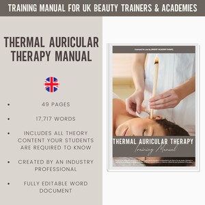 May include: A training manual for thermal auricular therapy, featuring a woman receiving a treatment. The manual is 49 pages long and includes 17,717 words. It covers all the theory content students need to know and is fully editable. The manual is created by an industry professional.
