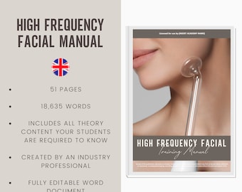 May include: A training manual for UK beauty trainers and academies on high frequency facial treatments. The manual includes 51 pages and 18,635 words of theory and content. It is fully editable and created by an industry professional.