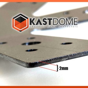 May include: Close-up of a silver metal connector with multiple holes. The connector has a beveled edge that is 2mm thick. The connector is labeled "KASTDOME Geodesic Dome Connectors".