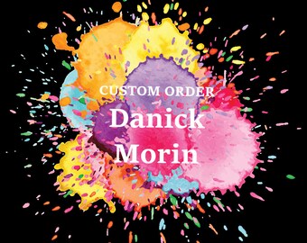 COMMANDE PERSONNALISÉE Danick Morin