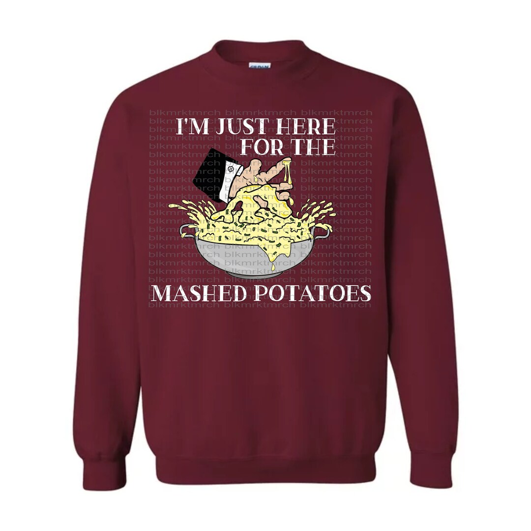 I'm Just Here for the Mashed Potatoes Scary Movie 2 Etsy