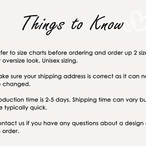 May include: A cream-colored graphic with the text "Things to Know" in a handwritten font. The text provides information about sizing, shipping addresses, production time, and contacting the seller with questions.