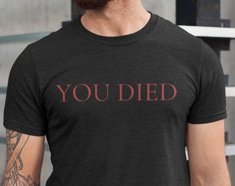 You Died-shirt, grappig Elden-gameshirt, Dark Soul-T-shirt, Souls Game-T-shirt, Bloodborn-referentie, gamingcadeaus voor hem, cadeaus voor gamers