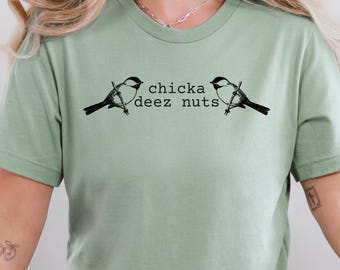 Funny Chickadee Shirt, Chicka Deez Nuts, Inappropriate birds, Funny Birdwatching Shirt, Chickadee Bird Tee, Bird Nerd Gift, Bird Lover Tee