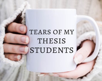 Thesis Student Mug, Thesis Advisor Gift, Masters Graduation Gift, PhD Professor Gift, Thesis Advisor, PhD, MD, Doctorate, Dissertation Mug