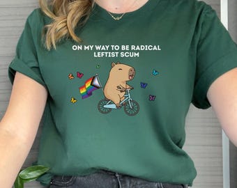 Radical Left Scum Shirt, Liberal Progressive Tee, Capybara Shirt, Feminist Shirt, Anti Trump, Anti Maga, Fdt, Political Democrat, Left Shirt