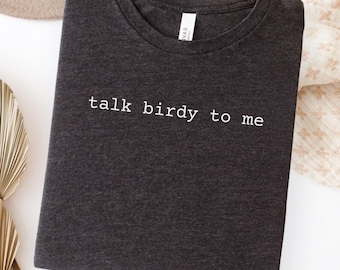 Funny Minimalist Bird Shirt, Bird Nerd Tee, Birding Gifts, Bird Watcher Gift, Simple Phrase, Dirty Birds, Bird Lover Gifts, Talk Birdy to Me