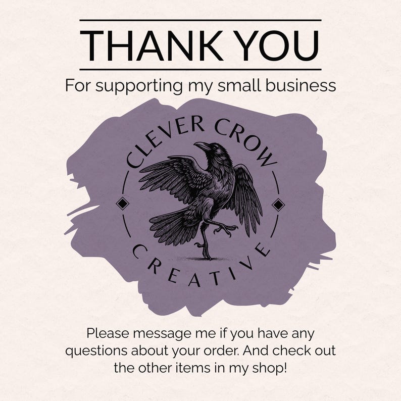 K&ouml;nnte beinhalten: Ein digitaler Kunstdruck mit dem Text "THANK YOU" &uuml;ber dem Satz "For supporting my small business." Ein kreisf&ouml;rmiges Design zeigt eine Rabenillustration und die Worte "CLEVER CROW CREATIVE." Zus&auml;tzlicher Text ermutigt zu Anfragen und zum St&ouml;bern im Shop.