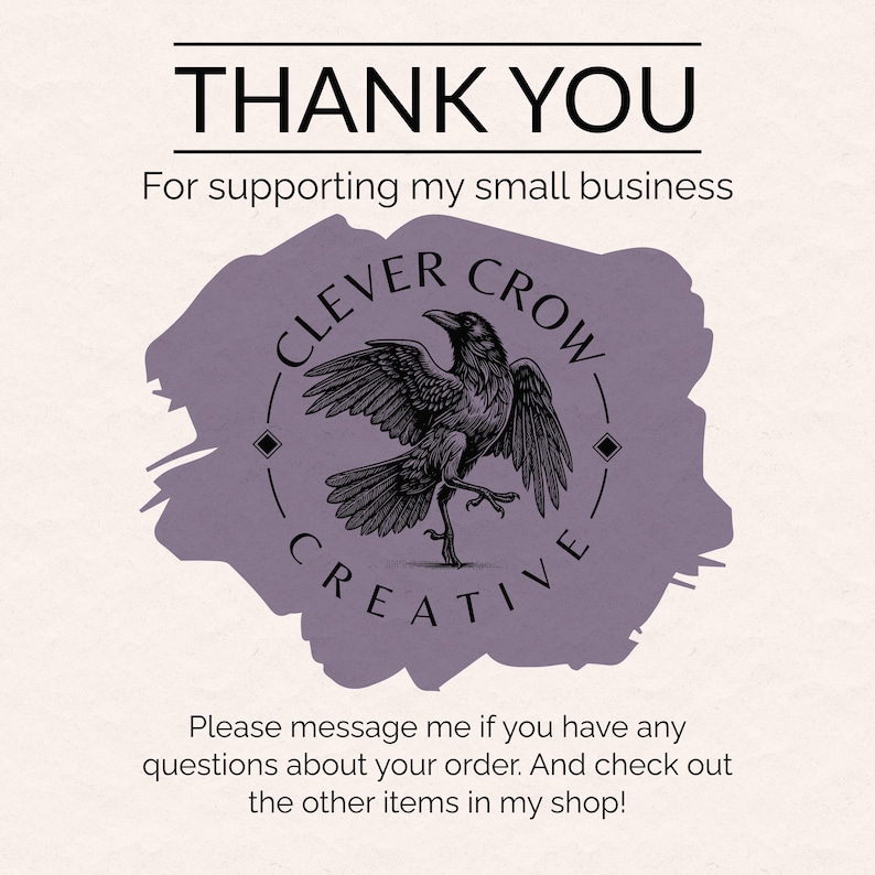 May include: A digital art print with the text "THANK YOU" above the phrase "For supporting my small business." A circular design features a raven illustration and the words "CLEVER CROW CREATIVE." Additional text encourages inquiries and shop browsing.