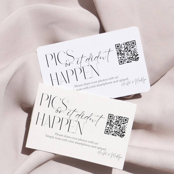 May include: Two white cards with black text that reads "Pics or it didn't happen". Each card has a QR code and the text "Please share your photos with us! Simply scan with your smartphone and upload."  The bottom card has the names "Austin & Madelyn" at the bottom.