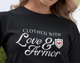 Clothed in Love & Armor Shirt - Christian Clothing, Gift for Friend, Religious Shirt, God Tshirt, Gift for Her, Jesus Shirt
