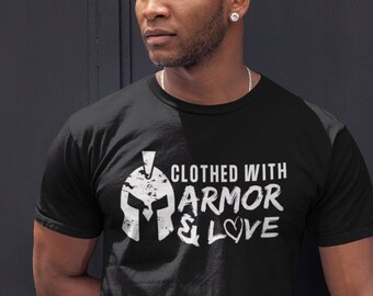 Clothed in Armor & Love Shirt - Unisex, Christian Clothing, Gift for Friend, Religious Shirt, God Tshirt, Gift for Him, Jesus Shirt