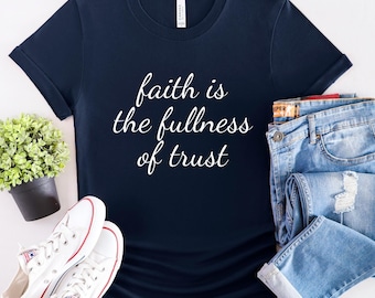 Faith Shirt - Christian Clothing, Gift for Her, Religious Shirt, God Tshirt, Faith Shirt, Jesus Shirt,  Motivational Tee, Trust Shirt