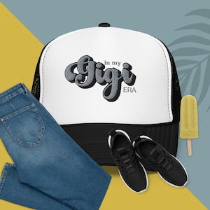 Embroidered In my Gigi Era Foam trucker hat