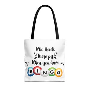 Who Needs Therapy When you Have Bingo Bag- super fun tote or gift for the true Bingo Player!